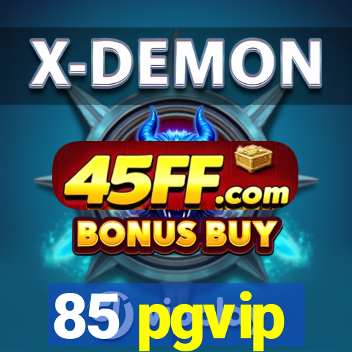 85 pgvip